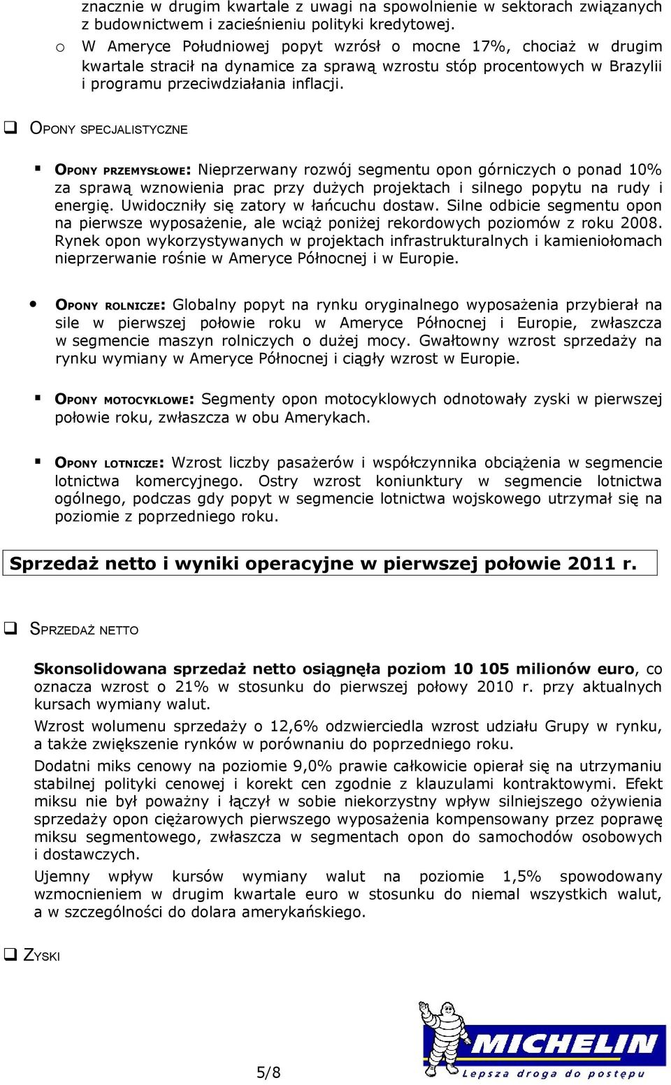 OPONY SPECJALISTYCZNE OPONY PRZEMYSŁOWE: Nieprzerwany rzwój segmentu pn górniczych pnad 10% za sprawą wznwienia prac przy dużych prjektach i silneg ppytu na rudy i energię.