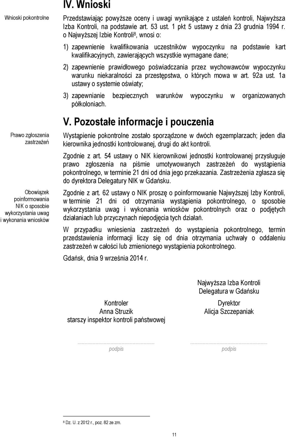 o Najwyższej Izbie Kontroli 8, wnosi o: 1) zapewnienie kwalifikowania uczestników wypoczynku na podstawie kart kwalifikacyjnych, zawierających wszystkie wymagane dane; 2) zapewnienie prawidłowego