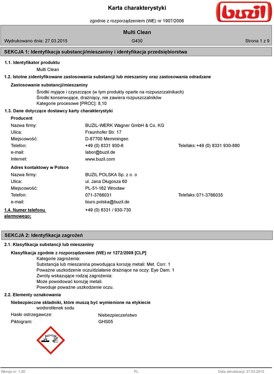 Środki konserwujące, drażniący, nie zawiera rozpuszczalników Kategorie procesowe [PROC]:,10 1.3.