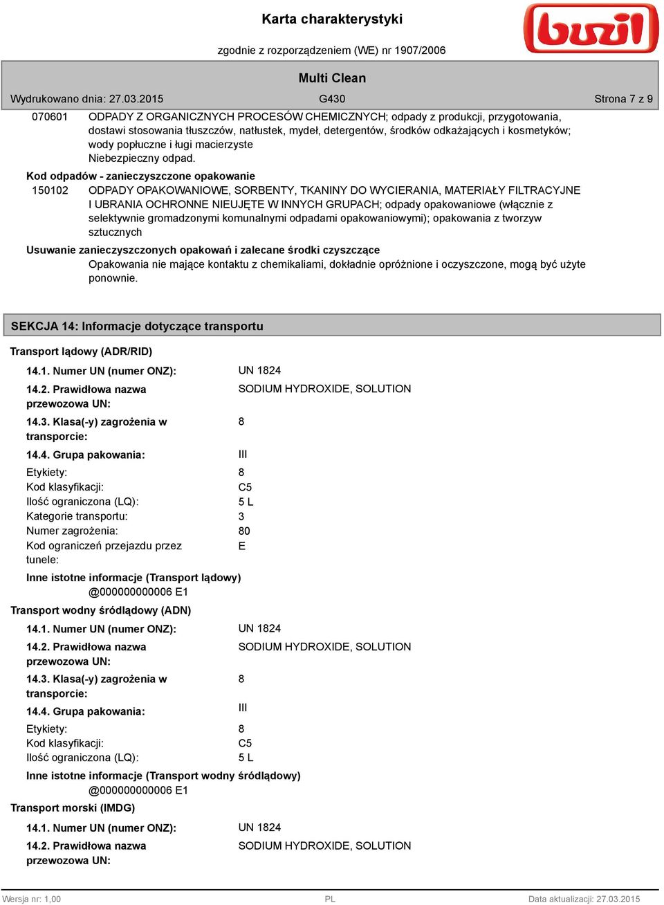 Kod odpadów - zanieczyszczone opakowanie 150102 ODPADY OPAKOWANIOWE, SORBENTY, TKANINY DO WYCIERANIA, MATERIAŁY FILTRACYJNE I UBRANIA OCHRONNE NIEUJĘTE W INNYCH GRUPACH; odpady opakowaniowe (włącznie