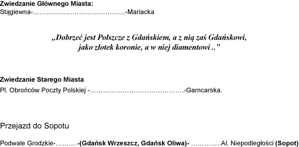 . Zwiedzanie Starego Miasta Pl. Obrońców Poczty Polskiej -.-Garncarska.