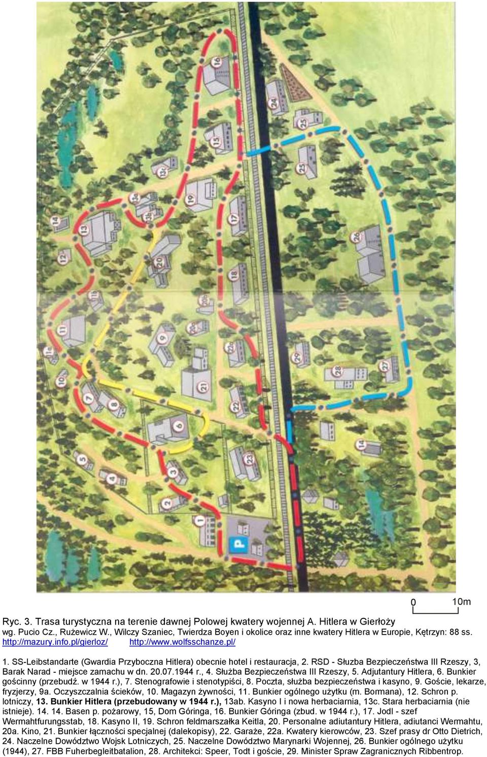 SS-Leibstandarte (Gwardia Przyboczna Hitlera) obecnie hotel i restauracja, 2. RSD - Słuzba Bezpieczeństwa III Rzeszy, 3, Barak Narad - miejsce zamachu w dn. 20.07.1944 r., 4.