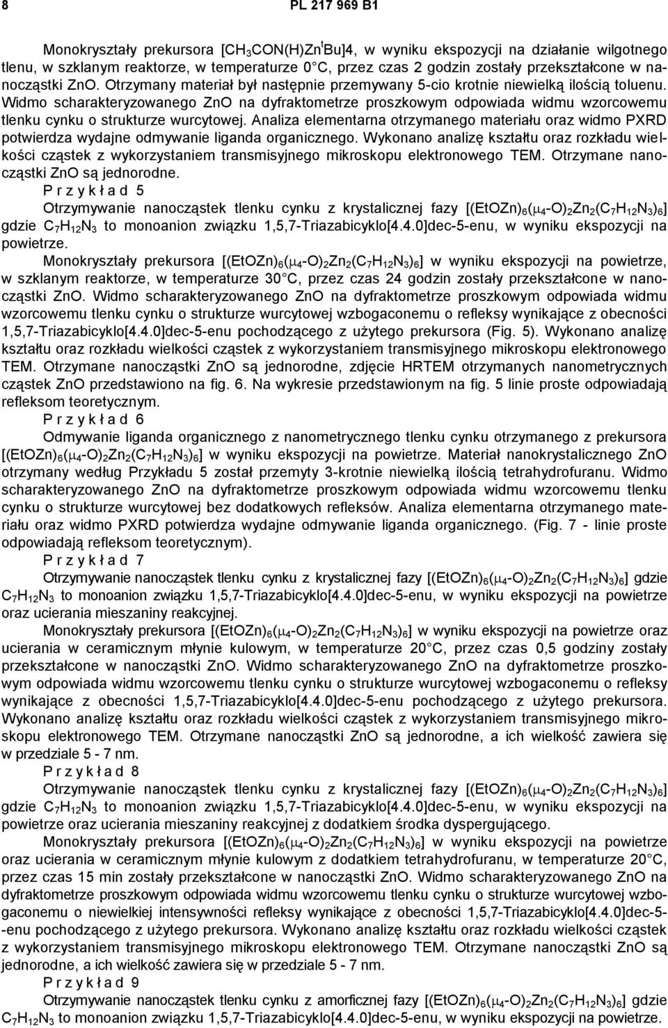 Widmo scharakteryzowanego ZnO na dyfraktometrze proszkowym odpowiada widmu wzorcowemu tlenku cynku o strukturze wurcytowej.