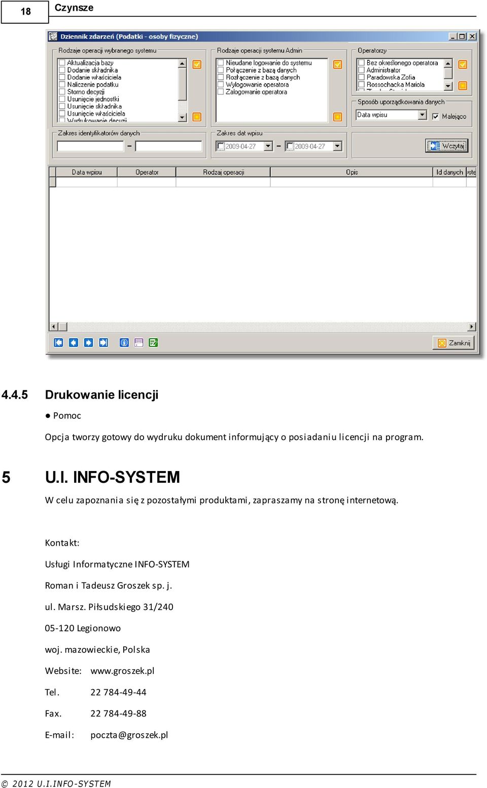 5 U.I. INFO-SYSTEM W celu zapoznania się z pozostałymi produktami, zapraszamy na stronę internetową.