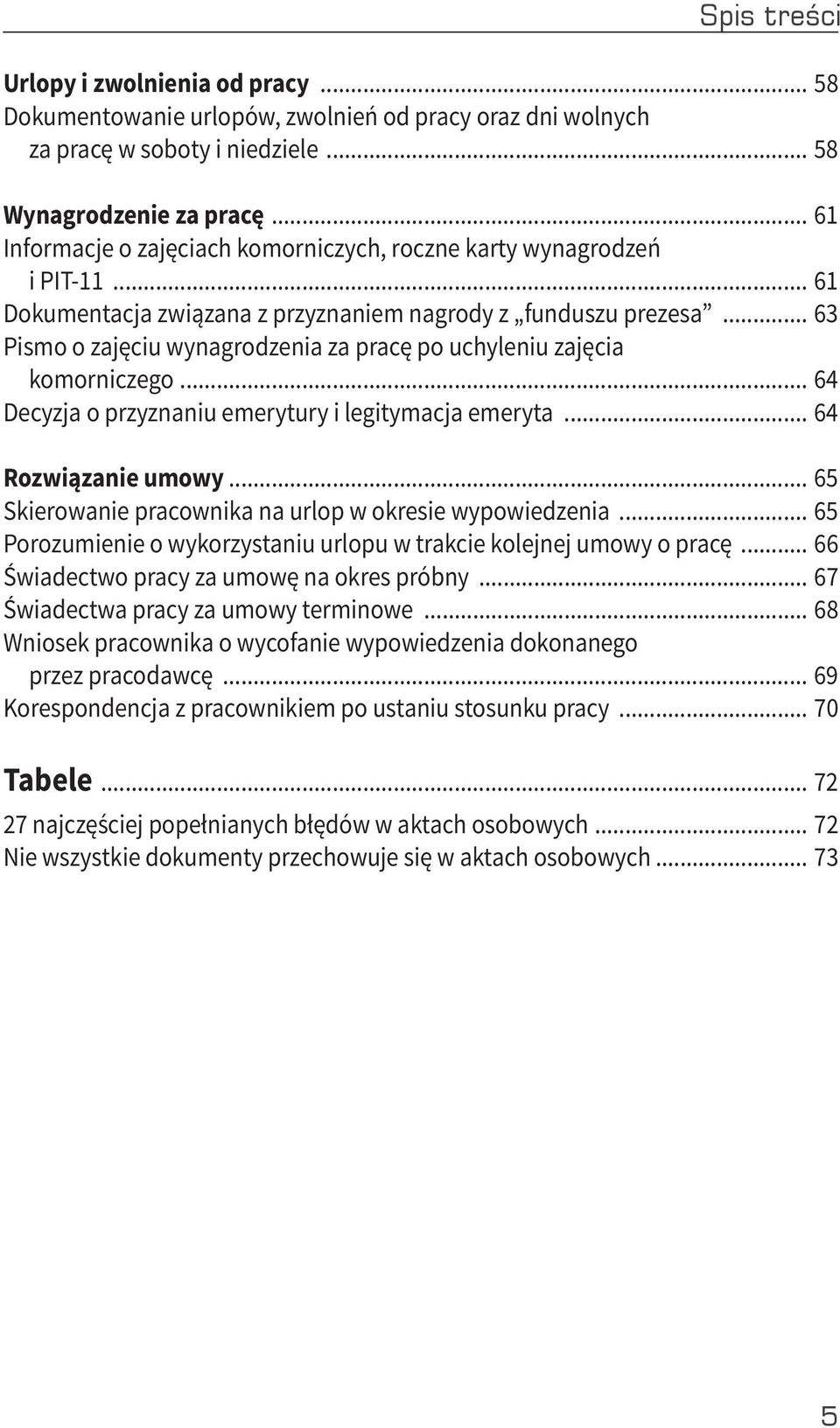 .. 63 Pismo o zajęciu wynagrodzenia za pracę po uchyleniu zajęcia komorniczego... 64 Decyzja o przyznaniu emerytury i legitymacja emeryta... 64 Rozwiązanie umowy.