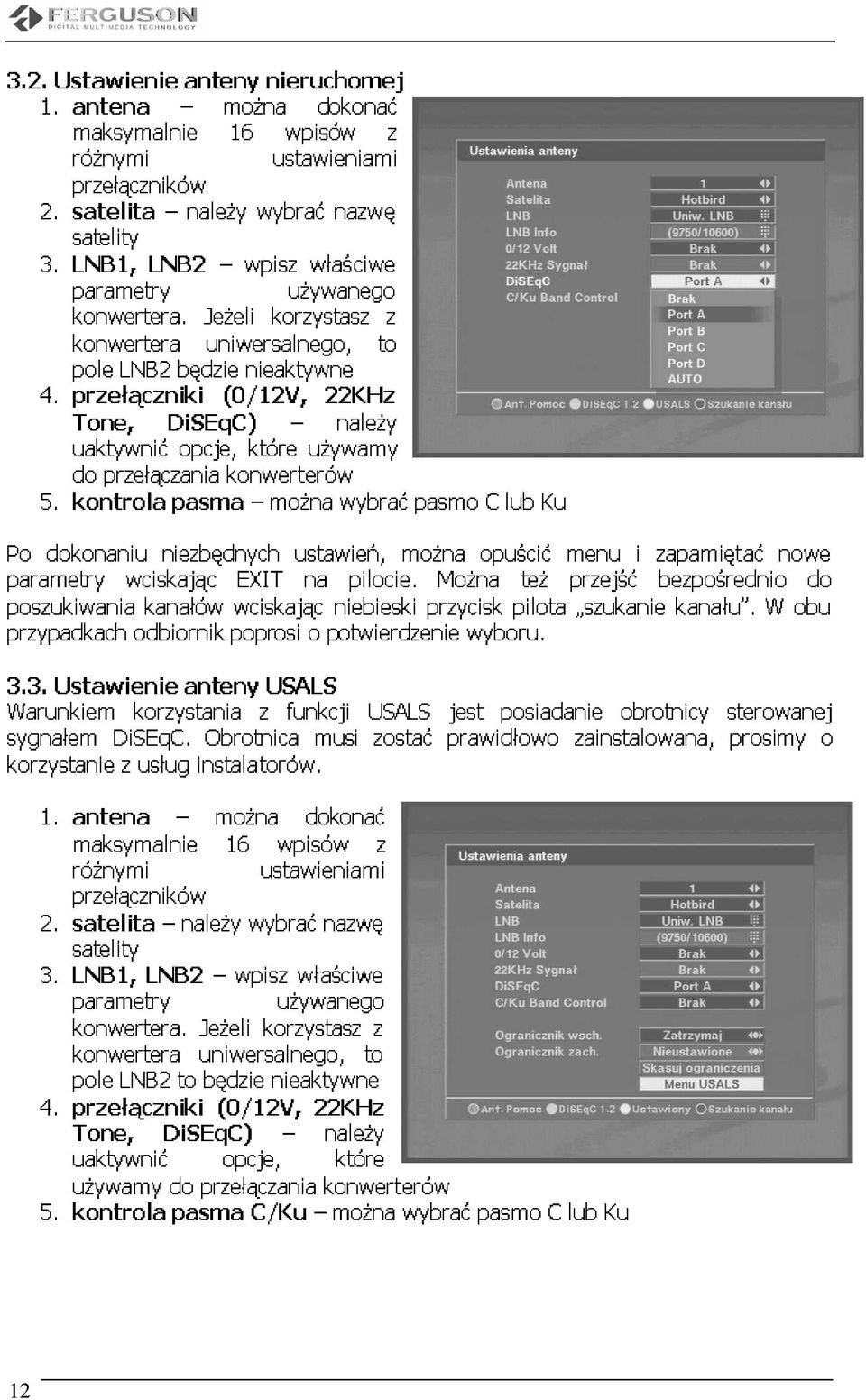 ustawieniami wpisów uŝywanego uŝywamy właściwe dokonać 22KHz nazwę naleŝy wybrać to z 3.3. Warunkiem sygnałem korzystanie 1. 2. 3. dokonaniu Ustawienie DiSEqC.