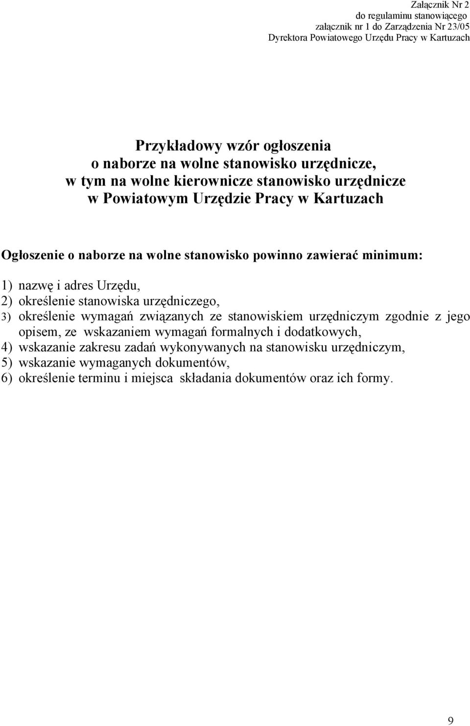 1) nazwę i adres Urzędu, 2) określenie stanowiska urzędniczego, 3) określenie wymagań związanych ze stanowiskiem urzędniczym zgodnie z jego opisem, ze wskazaniem wymagań formalnych