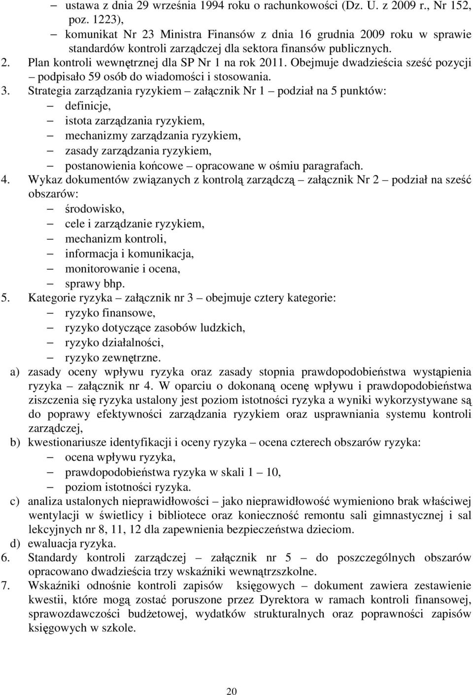 Obejmuje dwadzieścia sześć pozycji podpisało 59 osób do wiadomości i stosowania. 3.