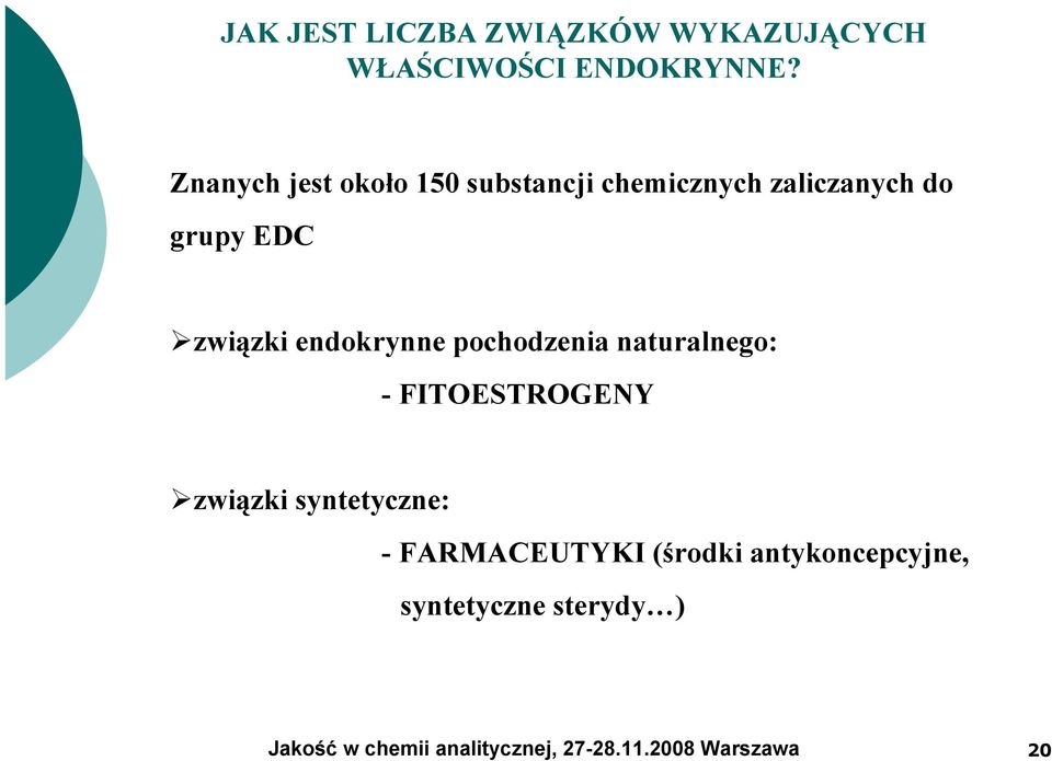 EDC związki endokrynne pochodzenia naturalnego: - FITOESTROGENY