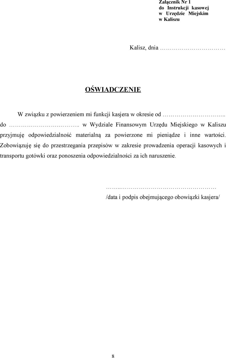 .. w Wydziale Finansowym Urzędu Miejskiego w Kaliszu przyjmuję odpowiedzialność materialną za powierzone mi pieniądze i inne