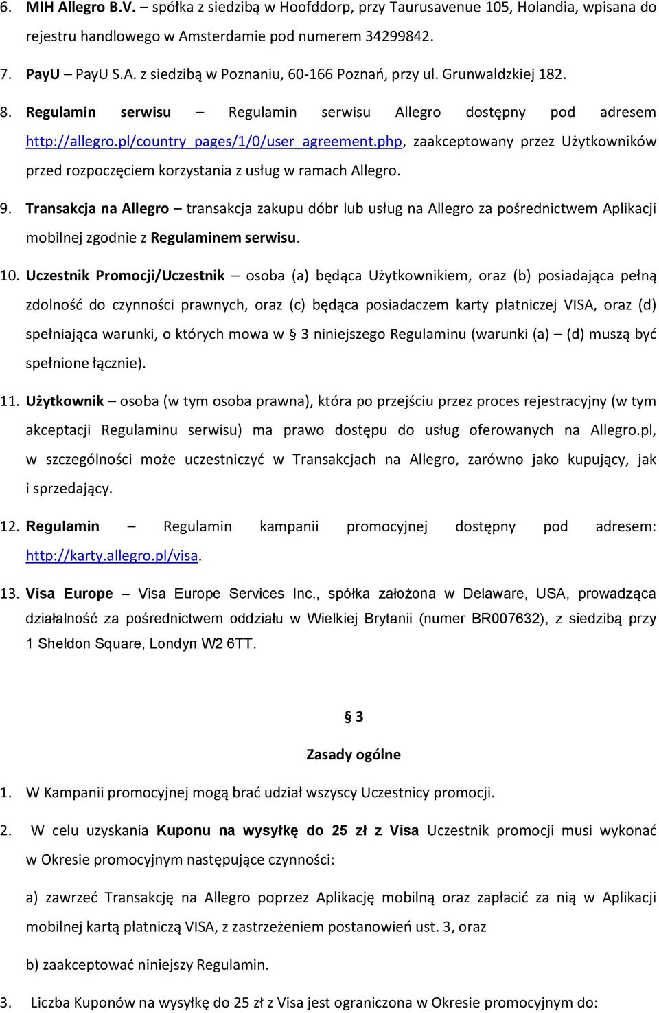 php, zaakceptowany przez Użytkowników przed rozpoczęciem korzystania z usług w ramach Allegro. 9.