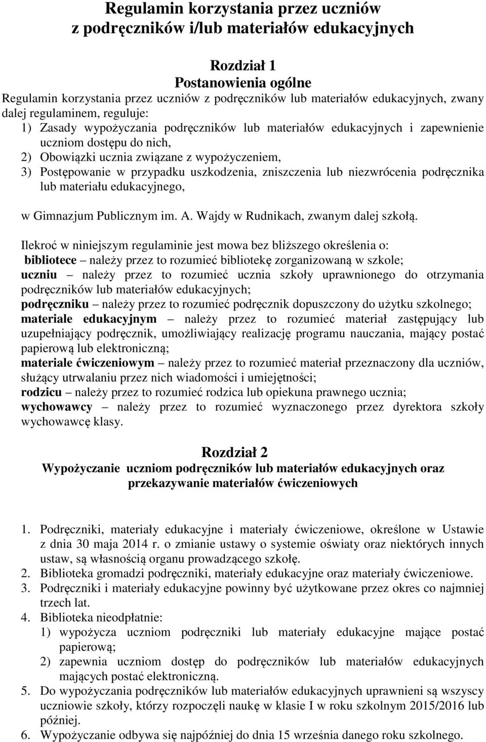 przypadku uszkodzenia, zniszczenia lub niezwrócenia podręcznika lub materiału edukacyjnego, w Gimnazjum Publicznym im. A. Wajdy w Rudnikach, zwanym dalej szkołą.