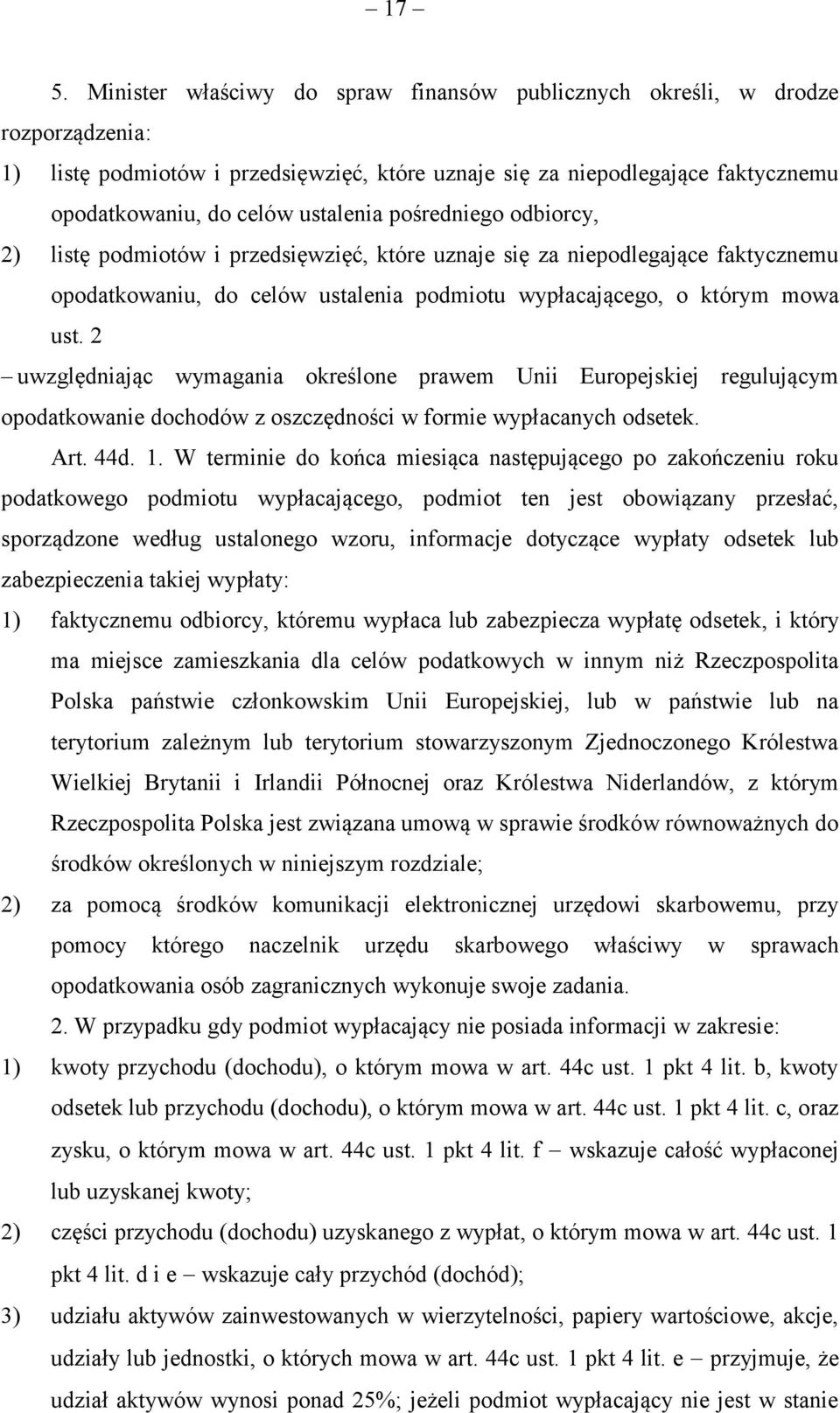 2 uwzględniając wymagania określone prawem Unii Europejskiej regulującym opodatkowanie dochodów z oszczędności w formie wypłacanych odsetek. Art. 44d. 1.