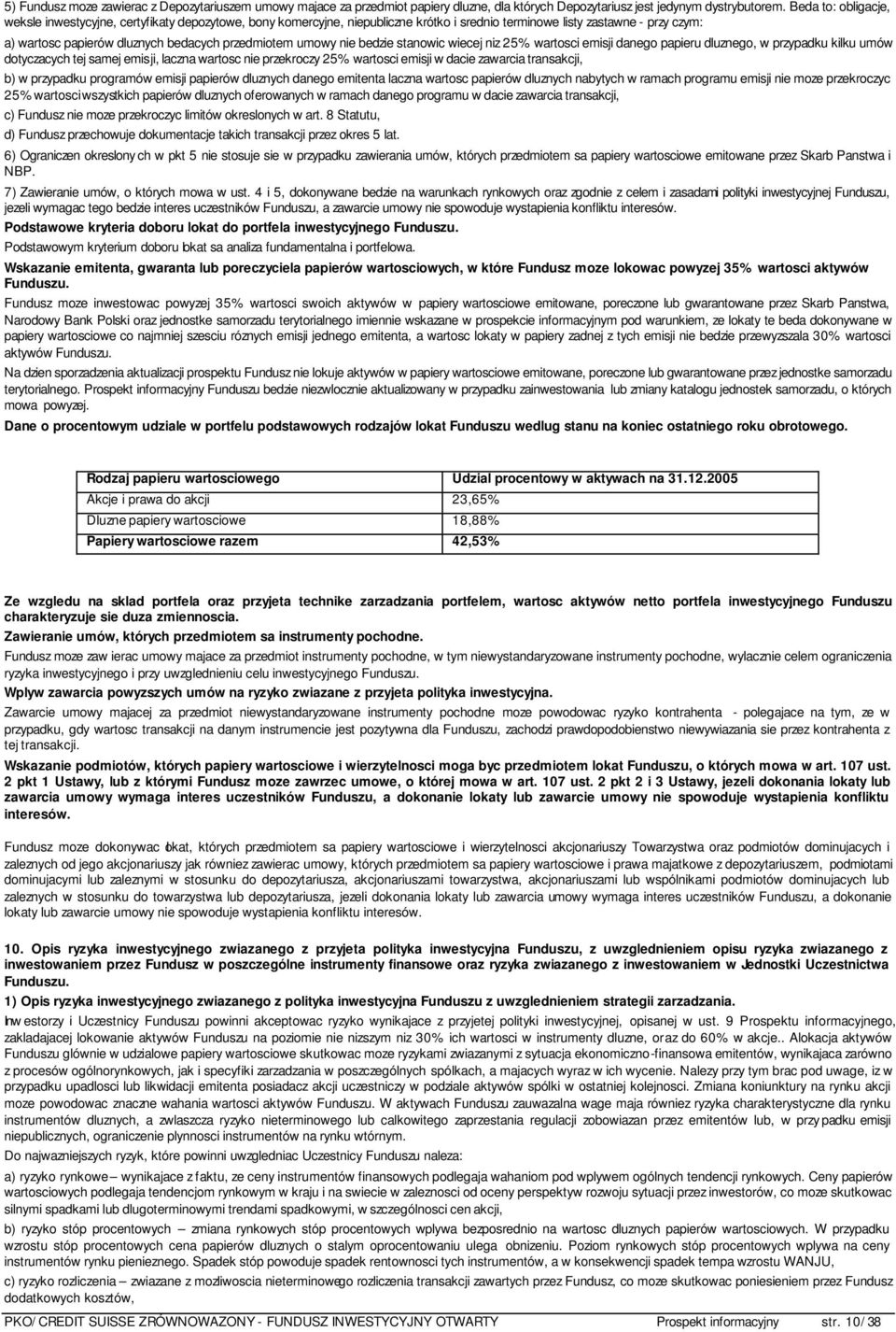 umowy nie bedzie stanowic wiecej niz 25% wartosci emisji danego papieru dluznego, w przypadku kilku umów dotyczacych tej samej emisji, laczna wartosc nie przekroczy 25% wartosci emisji w dacie