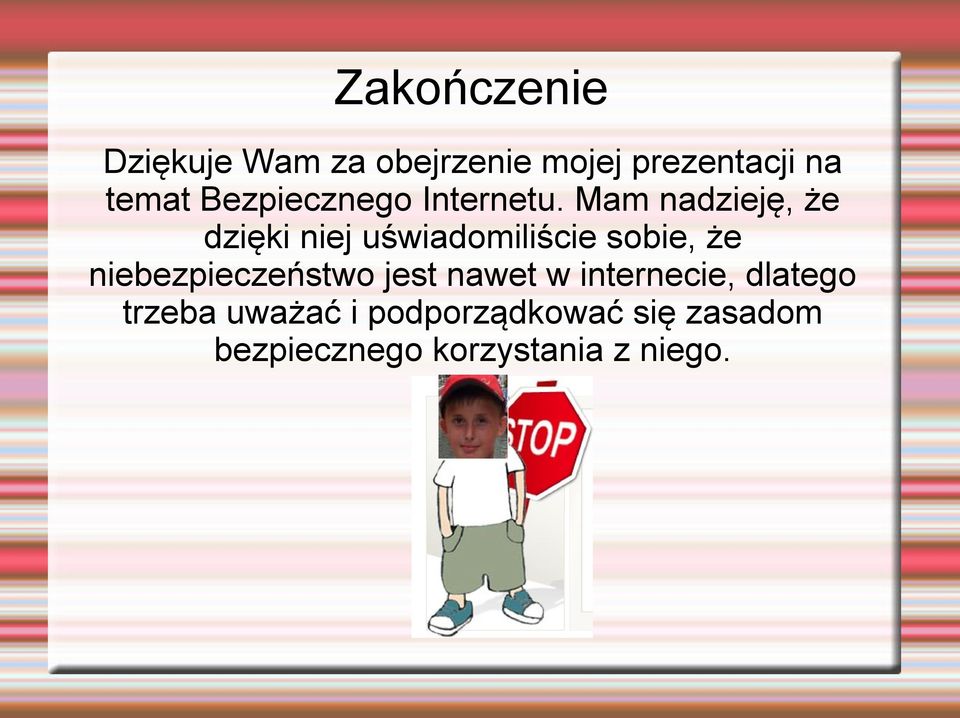 Mam nadzieję, że dzięki niej uświadomiliście sobie, że