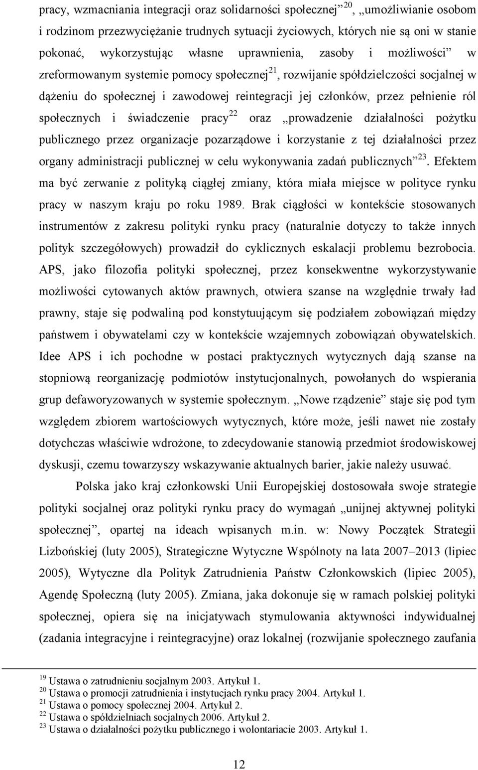 społecznych i świadczenie pracy 22 oraz prowadzenie działalności pożytku publicznego przez organizacje pozarządowe i korzystanie z tej działalności przez organy administracji publicznej w celu