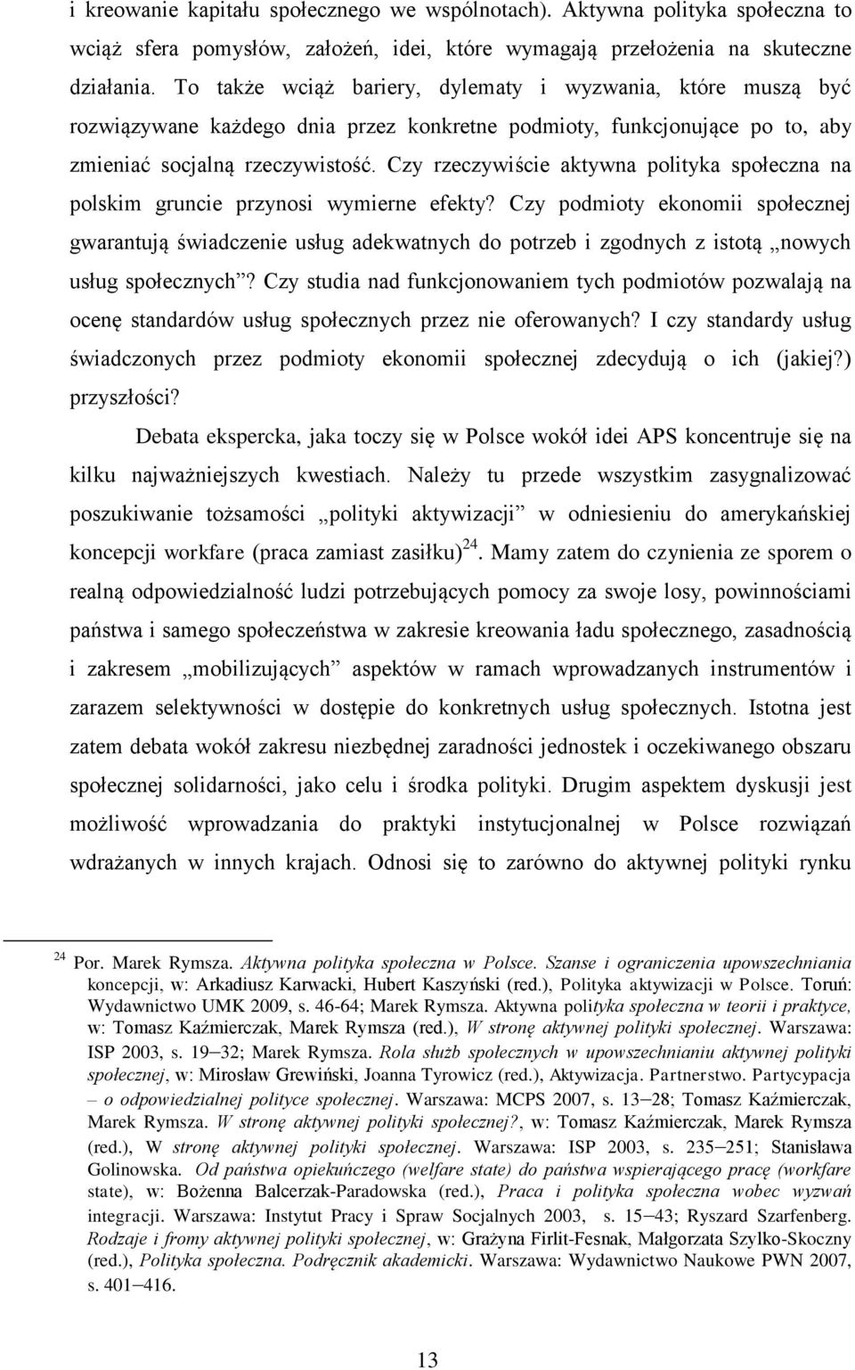 Czy rzeczywiście aktywna polityka społeczna na polskim gruncie przynosi wymierne efekty?