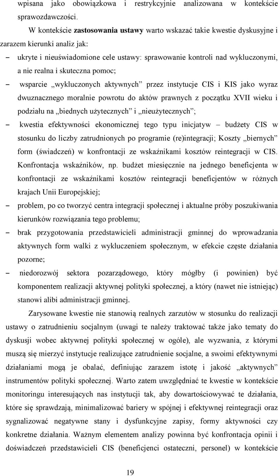 skuteczna pomoc; wsparcie wykluczonych aktywnych przez instytucje CIS i KIS jako wyraz dwuznacznego moralnie powrotu do aktów prawnych z początku XVII wieku i podziału na biednych użytecznych i