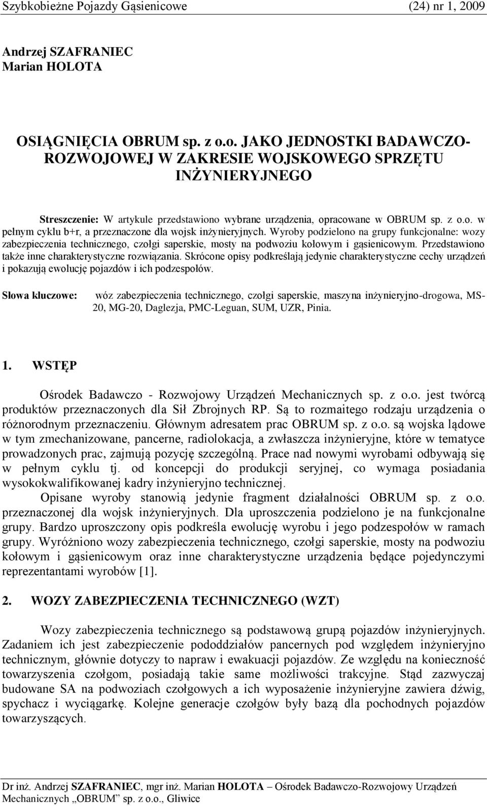 Wyroby podzielono na grupy funkcjonalne: wozy zabezpieczenia technicznego, czołgi saperskie, mosty na podwoziu kołowym i gąsienicowym. Przedstawiono także inne charakterystyczne rozwiązania.