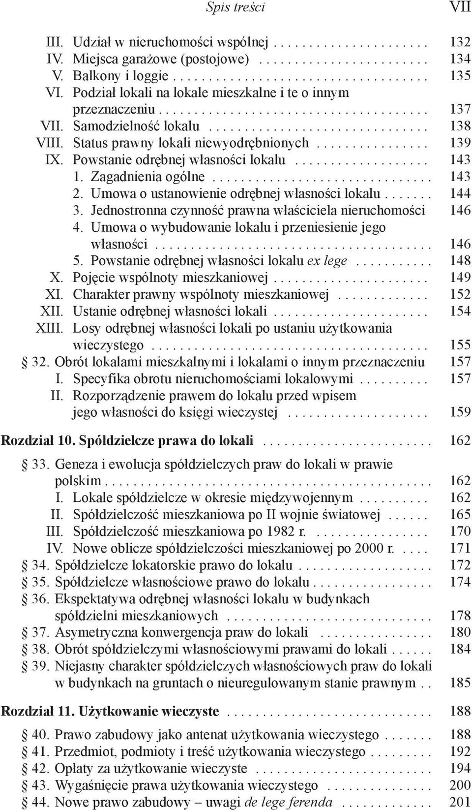 Status prawny lokali niewyodrębnionych................ 139 IX. Powstanie odrębnej własności lokalu................... 143 1. Zagadnienia ogólne............................... 143 2.