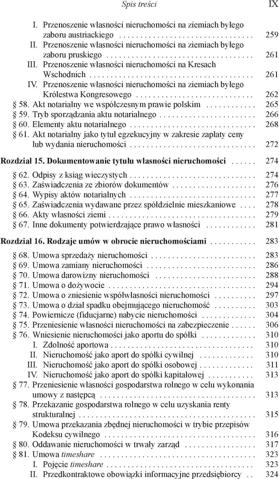 Przenoszenie własności nieruchomości na ziemiach byłego Królestwa Kongresowego............................ 262 58. Akt notarialny we współczesnym prawie polskim............ 265 59.