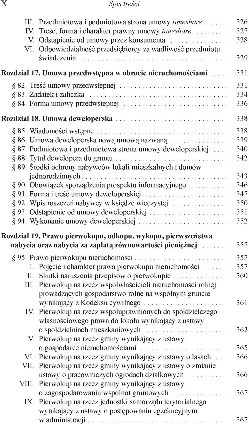 Treść umowy przedwstępnej............................. 331 83. Zadatek i zaliczka..................................... 334 84. Forma umowy przedwstępnej............................ 336 Rozdział 18.