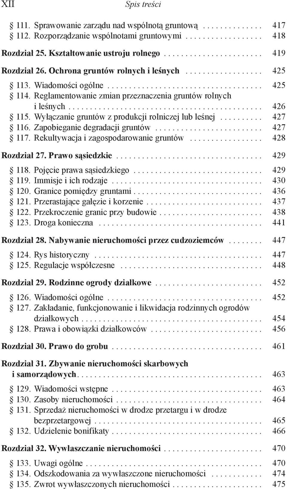 Reglamentowanie zmian przeznaczenia gruntów rolnych i leśnych............................................. 426 115. Wyłączanie gruntów z produkcji rolniczej lub leśnej.......... 427 116.