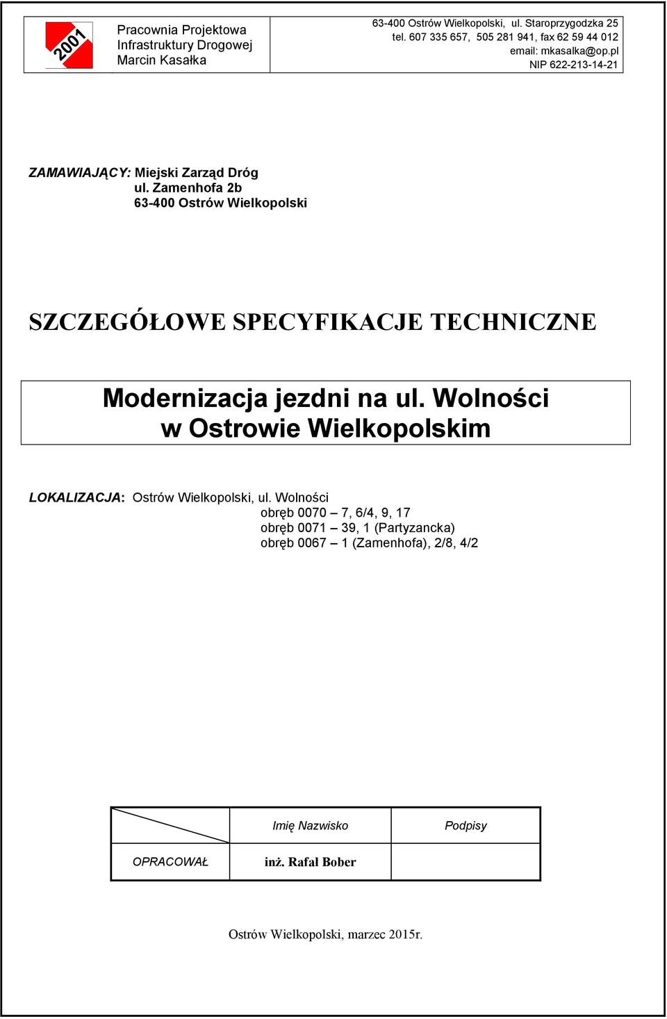 Zamenhofa 2b 63-400 Ostrów Wielkopolski SZCZEGÓŁOWE SPECYFIKACJE TECHNICZNE Modernizacja jezdni na ul.