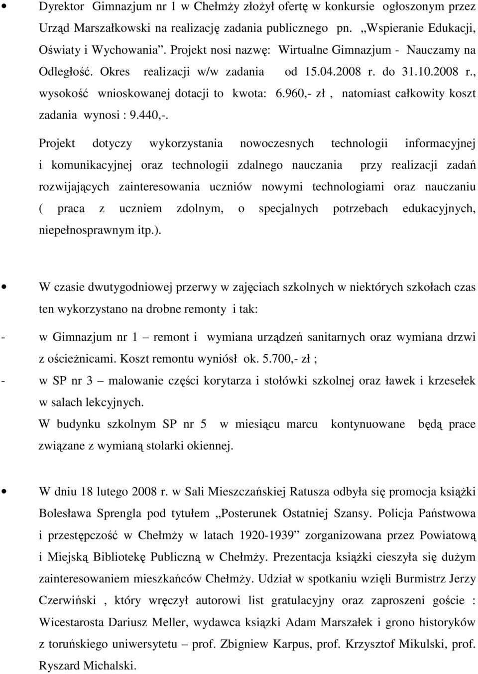 960,- zł, natomiast całkowity koszt zadania wynosi : 9.440,-.