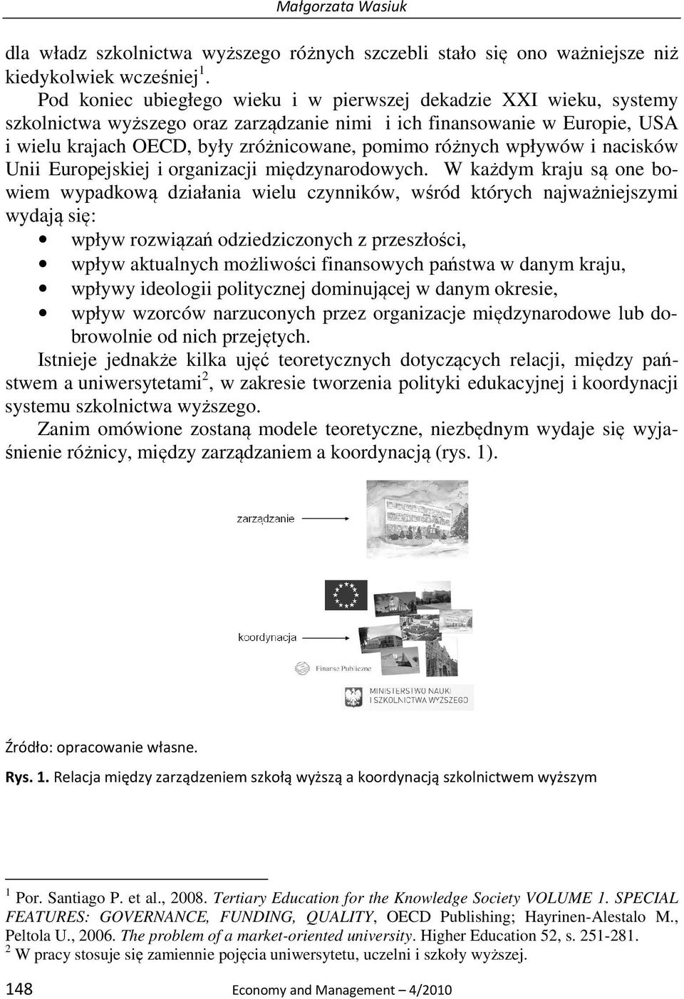 różnych wpływów i nacisków Unii Europejskiej i organizacji międzynarodowych.