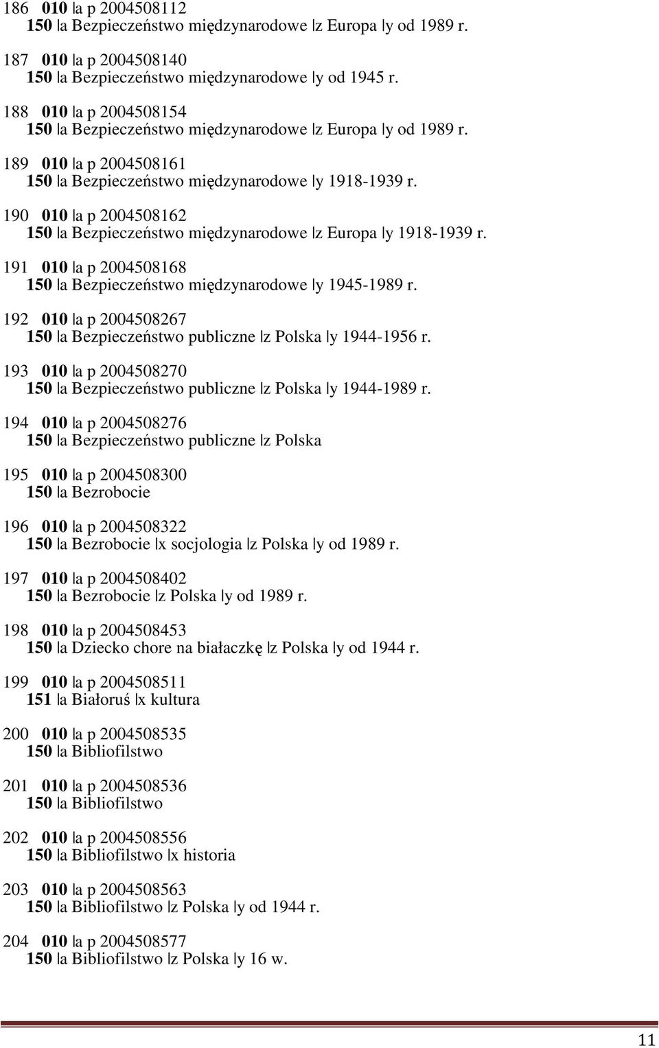 190 010 a p 2004508162 150 a Bezpieczeństwo międzynarodowe z Europa y 1918-1939 r. 191 010 a p 2004508168 150 a Bezpieczeństwo międzynarodowe y 1945-1989 r.