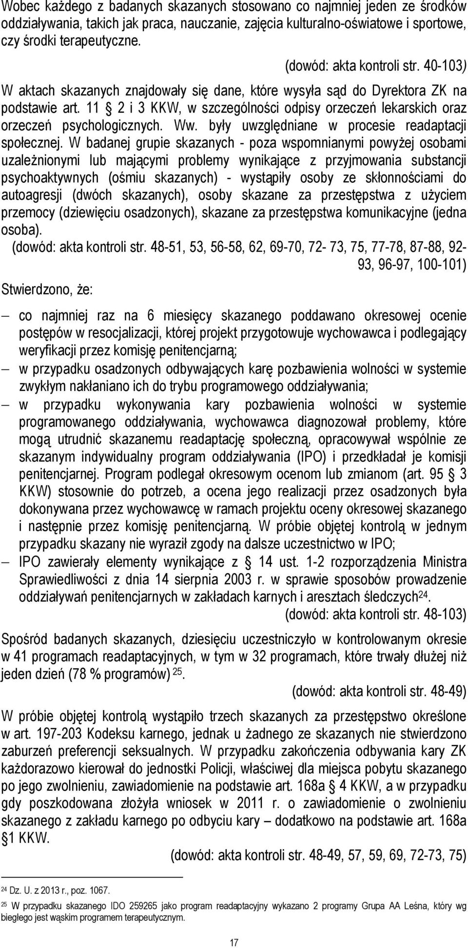 11 2 i 3 KKW, w szczególności odpisy orzeczeń lekarskich oraz orzeczeń psychologicznych. Ww. były uwzględniane w procesie readaptacji społecznej.