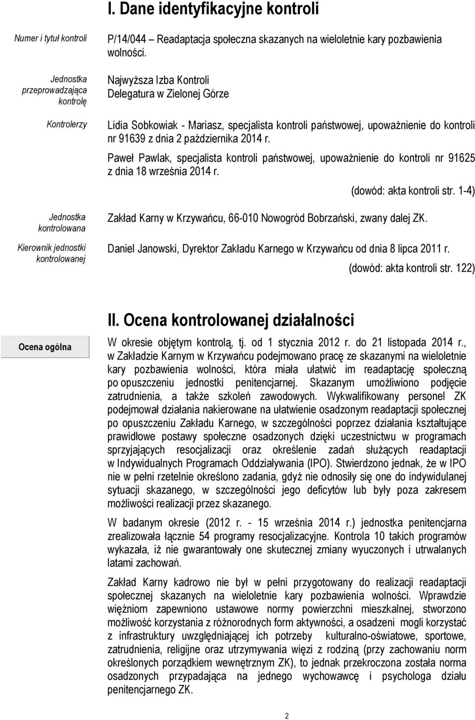 Najwyższa Izba Kontroli Delegatura w Zielonej Górze Lidia Sobkowiak - Mariasz, specjalista kontroli państwowej, upoważnienie do kontroli nr 91639 z dnia 2 października 2014 r.