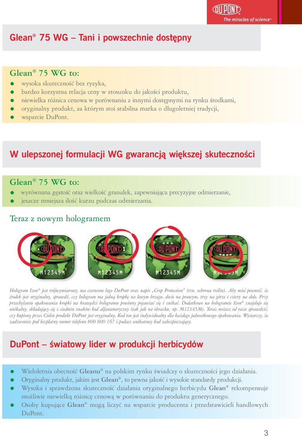 W ulepszonej formulacji WG gwarancjà wi kszej skutecznoêci Glean 75 WG to: wyrównana g stoêç oraz wielkoêç granulek, zapewniajàca precyzyjne odmierzanie, jeszcze mniejsza iloêç kurzu podczas