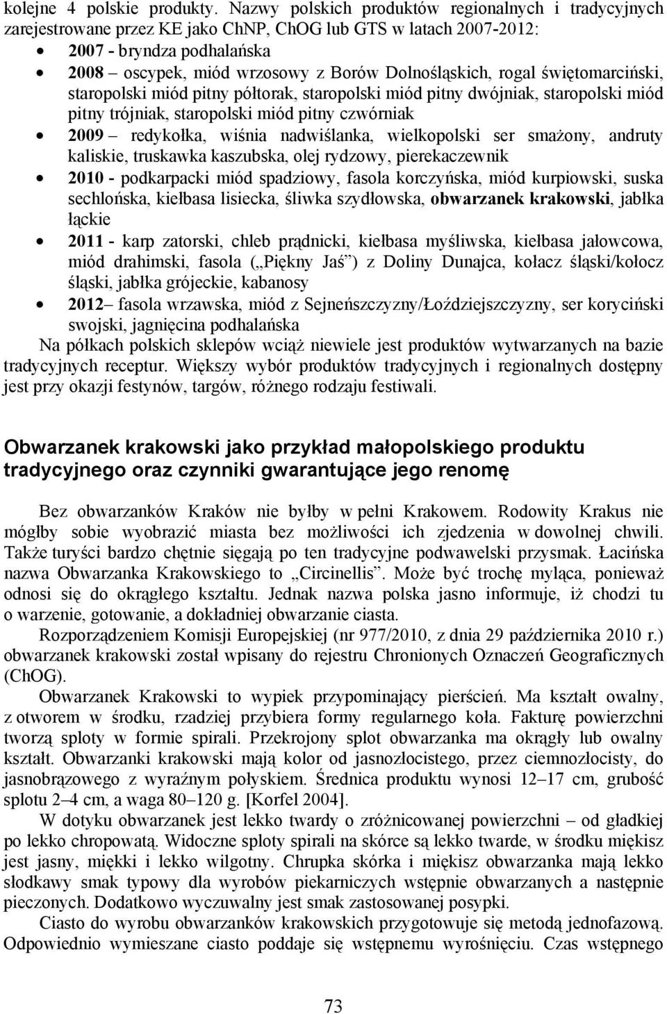 rogal świętomarciński, staropolski miód pitny półtorak, staropolski miód pitny dwójniak, staropolski miód pitny trójniak, staropolski miód pitny czwórniak 2009 redykołka, wiśnia nadwiślanka,