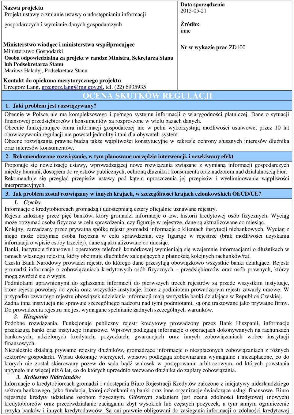 merytorycznego projektu Grzegorz Lang, grzegorz.lang@mg.gov.pl, tel. (22) 6935935 1. Jaki problem jest rozwiązywany?