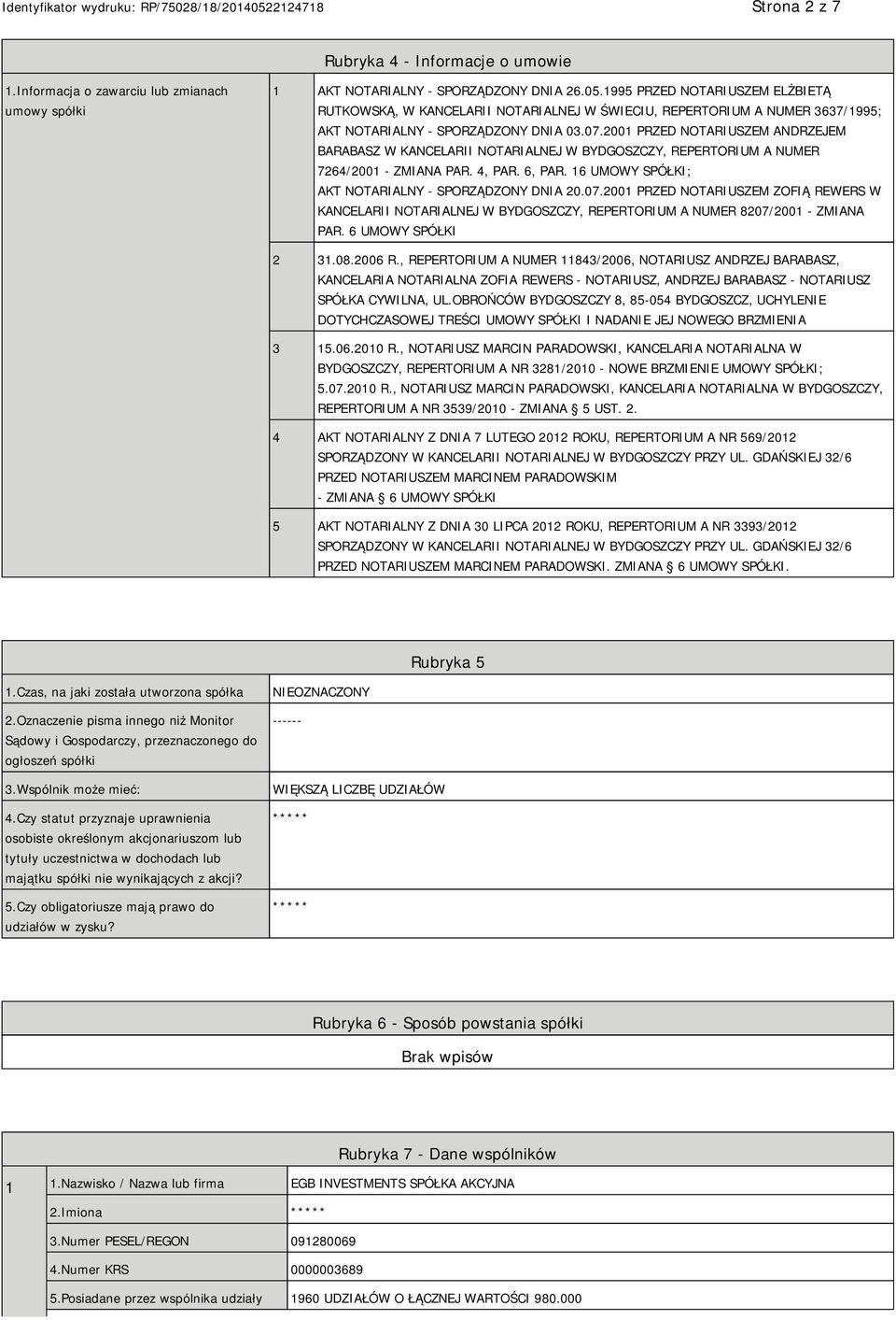 2001 PRZED NOTARIUSZEM ANDRZEJEM BARABASZ W KANCELARII NOTARIALNEJ W BYDGOSZCZY, REPERTORIUM A NUMER 7264/2001 - ZMIANA PAR. 4, PAR. 6, PAR. 16 UMOWY SPÓŁKI; AKT NOTARIALNY - SPORZĄDZONY DNIA 20.07.