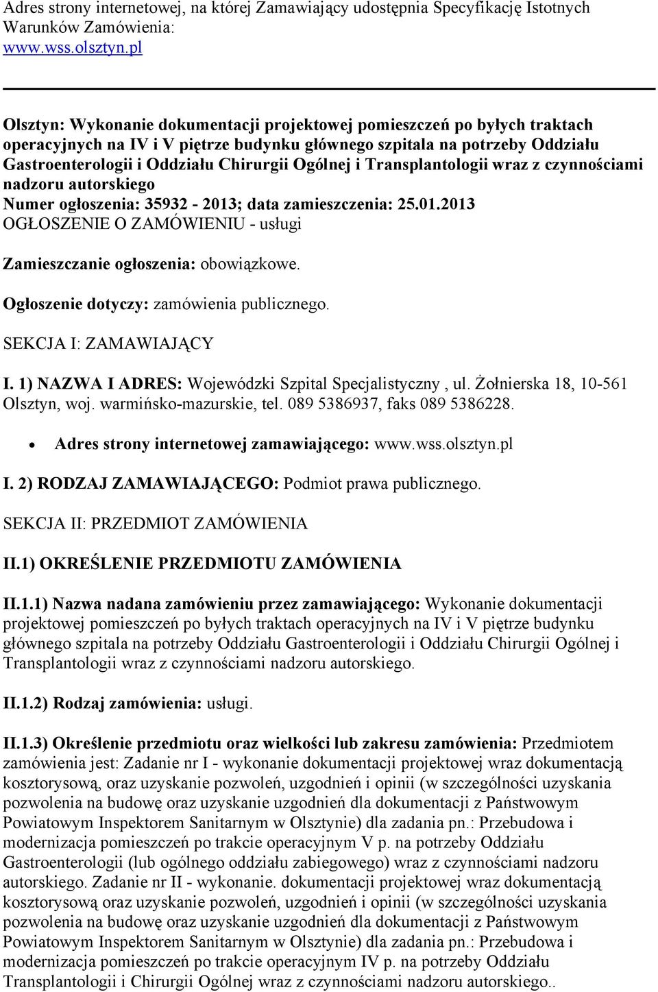 Ogólnej i Transplantologii wraz z czynnościami nadzoru autorskiego Numer ogłoszenia: 35932-2013; data zamieszczenia: 25.01.2013 OGŁOSZENIE O ZAMÓWIENIU - usługi Zamieszczanie ogłoszenia: obowiązkowe.