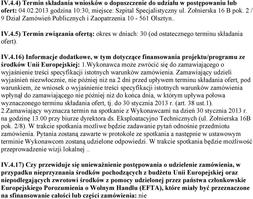 Wykonawca może zwrócić się do zamawiającego o wyjaśnienie treści specyfikacji istotnych warunków zamówienia.