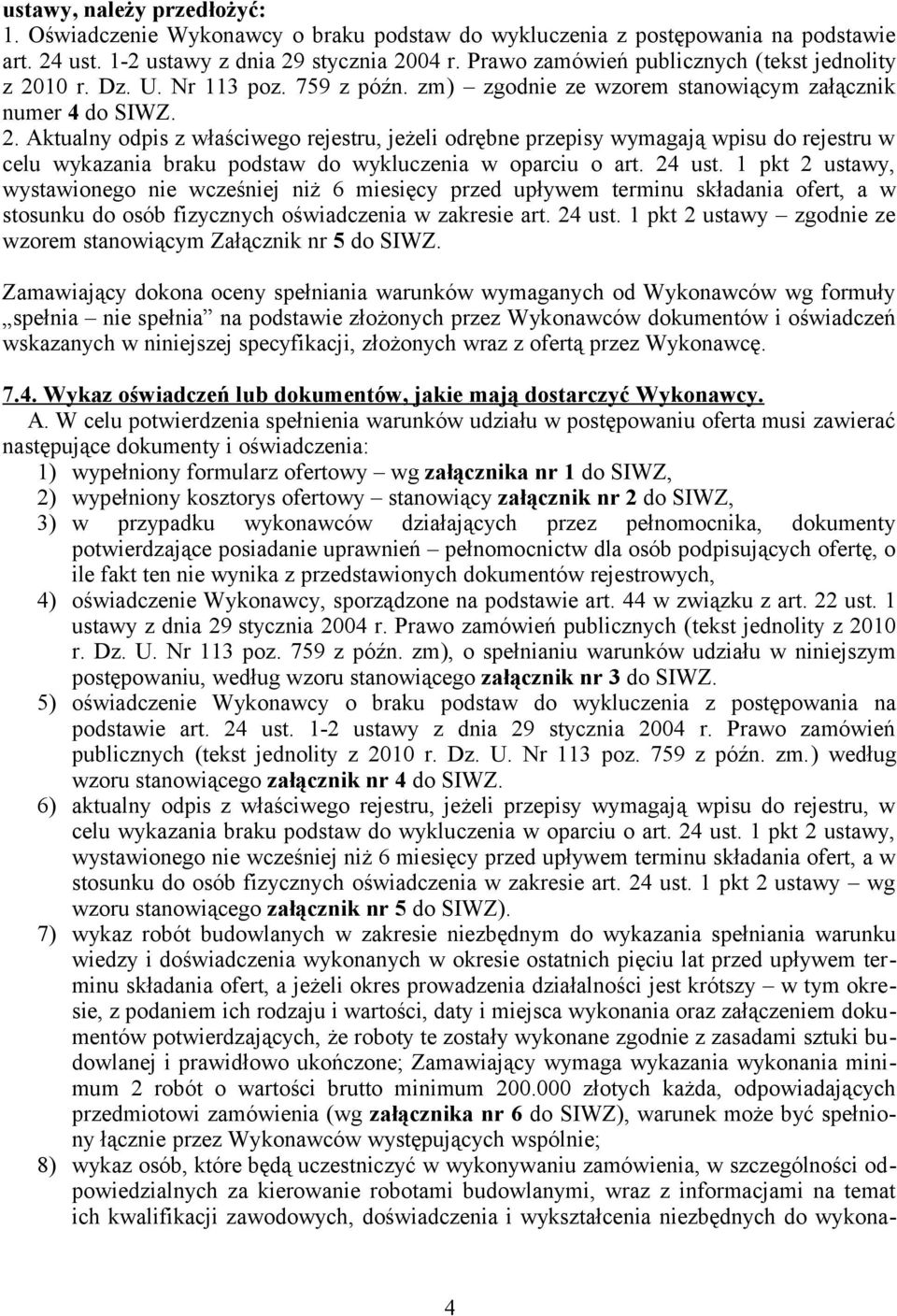 24 ust. 1 pkt 2 ustawy, wystawionego nie wcześniej niż 6 miesięcy przed upływem terminu składania ofert, a w stosunku do osób fizycznych oświadczenia w zakresie art. 24 ust.