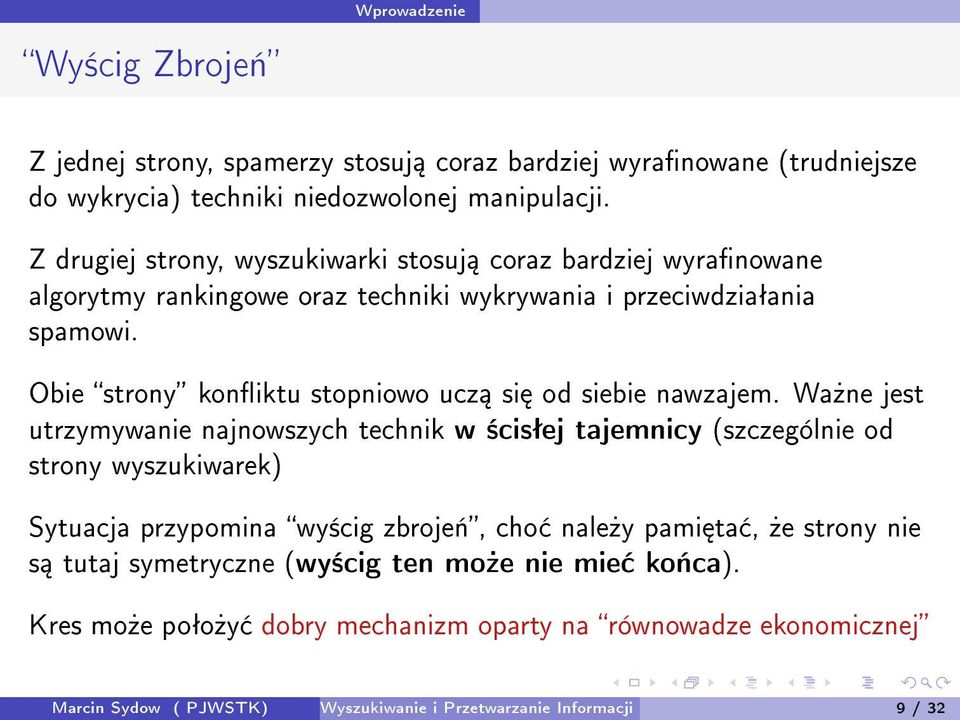 Obie strony koniktu stopniowo ucz si od siebie nawzajem.