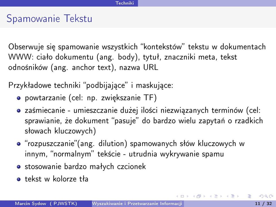 zwi kszanie TF) za±miecanie - umieszczanie du»ej ilo±ci niezwi zanych terminów (cel: sprawianie,»e dokument pasuje do bardzo wielu zapyta«o rzadkich sªowach kluczowych)