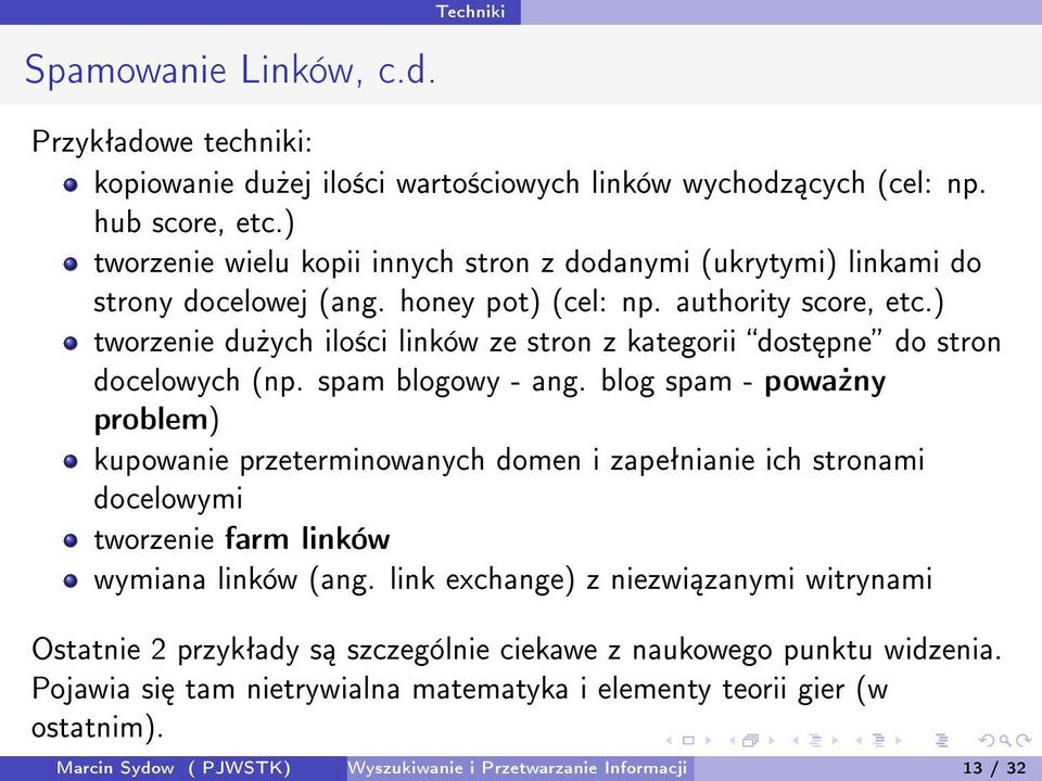 ) tworzenie du»ych ilo±ci linków ze stron z kategorii dost pne do stron docelowych (np. spam blogowy - ang.