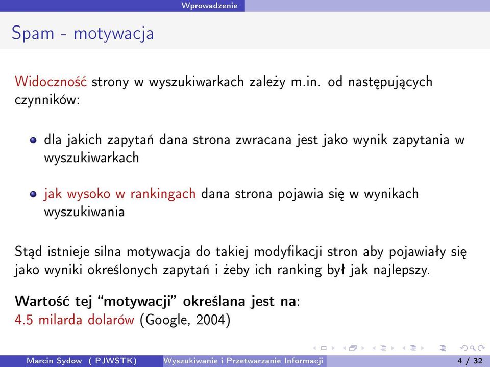 dana strona pojawia si w wynikach wyszukiwania St d istnieje silna motywacja do takiej modykacji stron aby pojawiaªy si jako wyniki