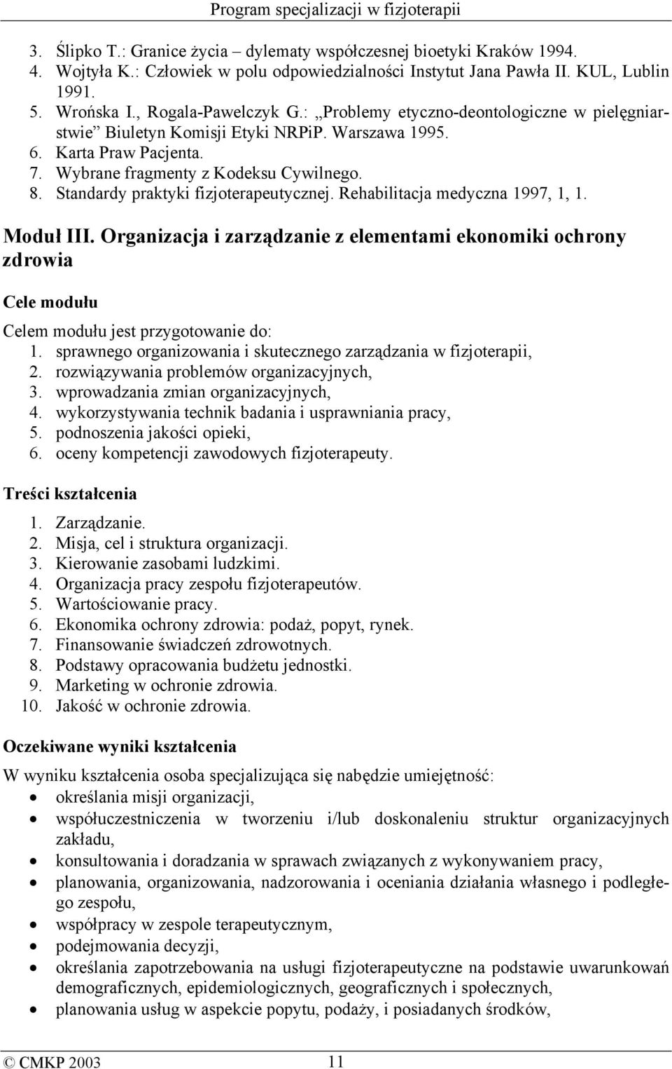 Standardy praktyki fizjoterapeutycznej. Rehabilitacja medyczna 1997, 1, 1. Moduł III.