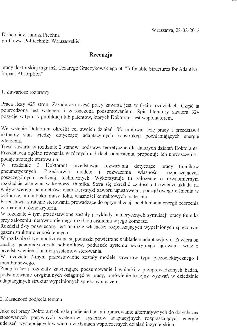 CzqSc ta poptzedzona jest wstqpem i zakonczona podsumowaniem. Spis literatury zawtera 324 pozycje, w tym l7 publikacji lub patent6w, kt6rych Doktorant jest wsp6lautorem.