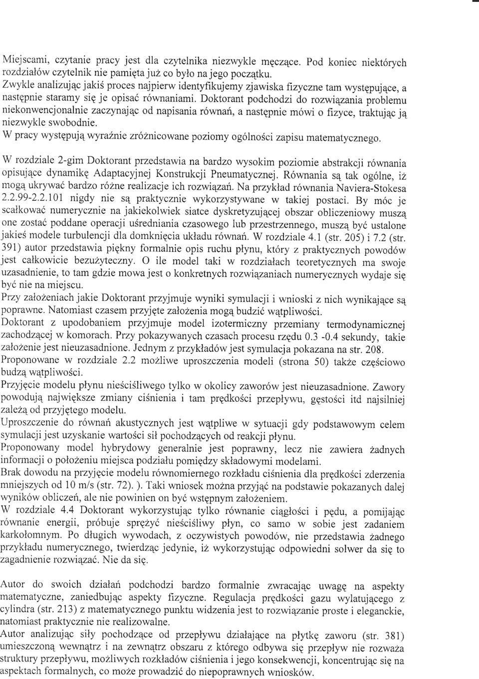 Doktorant podchodzi d,o rozwrqzania problemu niekonwencjonalnie zaczynajqc od napisania r6wnari, a nastepnie mowi o frzyce, traktujac ja niezwykle swobodnie.