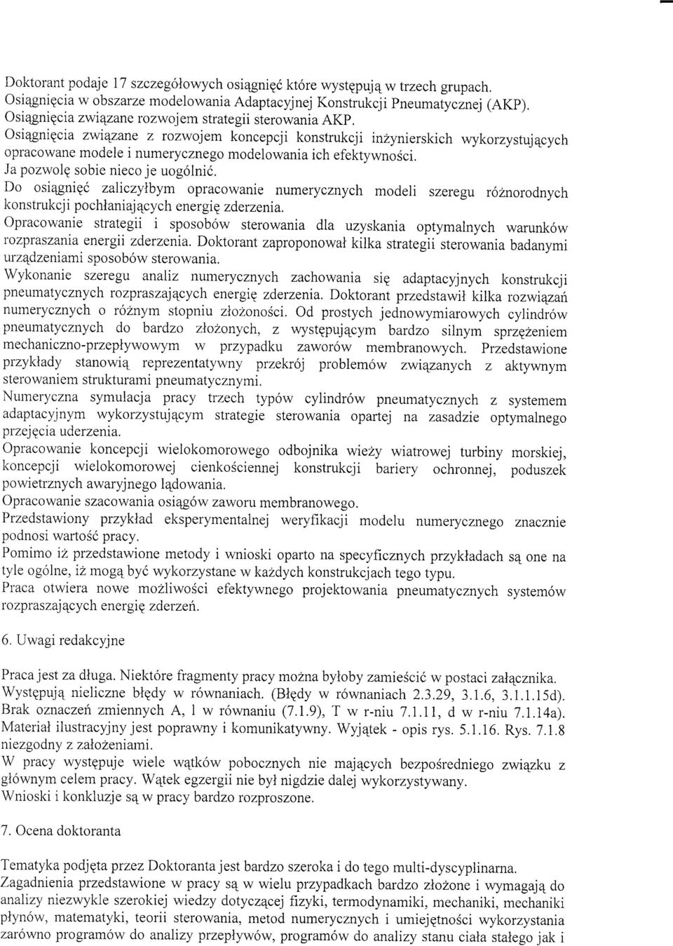 Osi4gniEcia zwiqzane z rozwojem koncepcji konstrukcji inzynierskich wykorzystuj4cych opracowane modeie i numerycznego modelowania ich efektywnosci.