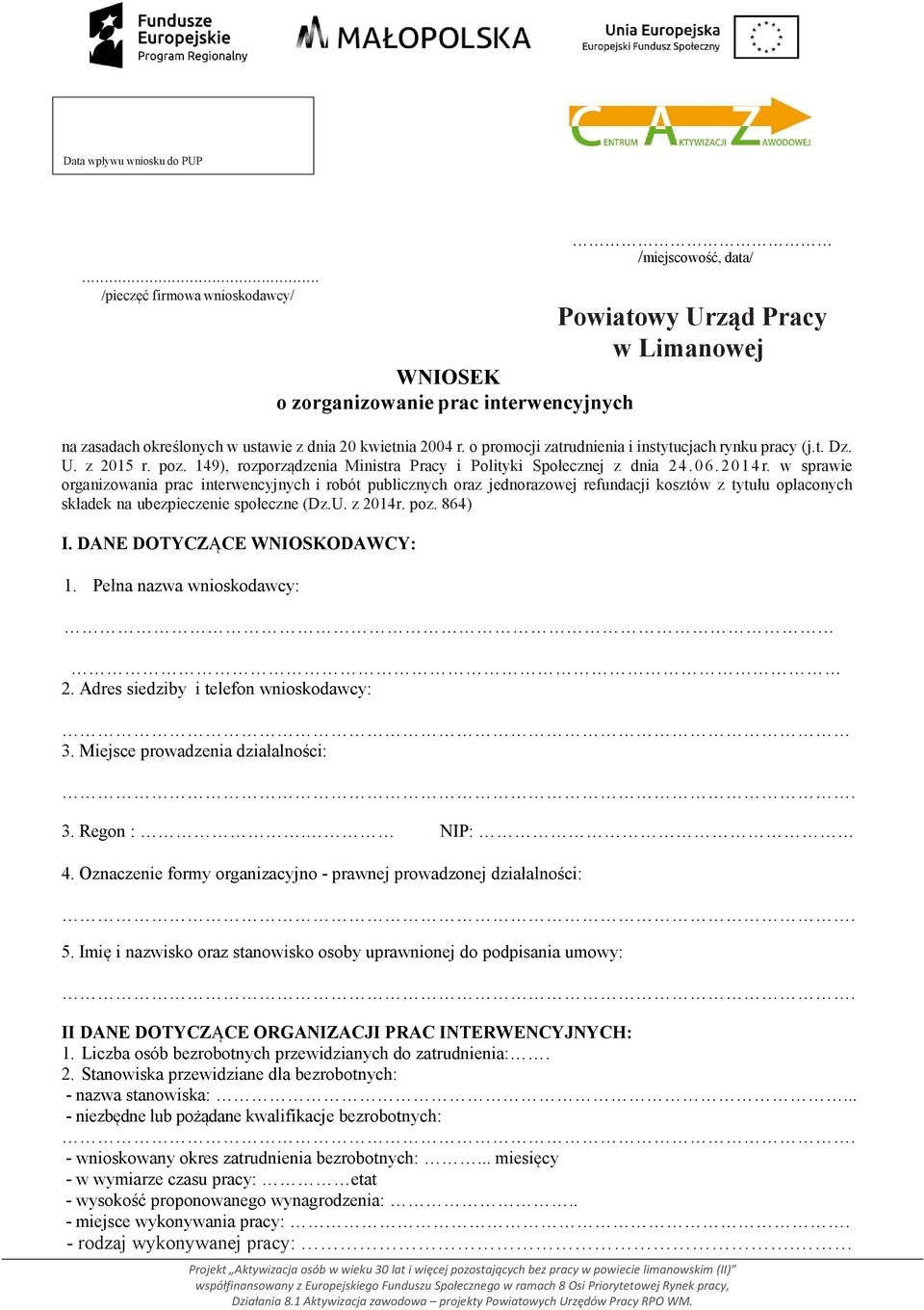 o promocji zatrudnienia i instytucjach rynku pracy (j.t. Dz. U. z 2015 r. poz. 149), rozporządzenia Ministra Pracy i Polityki Społecznej z dnia 24.06.2014r.