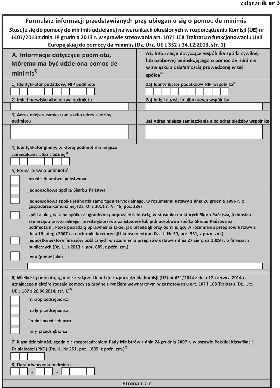 Informacje dotyczące podmiotu, któremu ma być udzielona pomoc de minimis 1) A1.